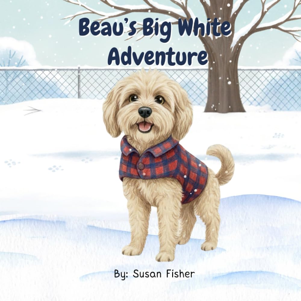 Beau's Big White Adventure: A Sweet Story About a Dog, a Cat, and Finding the Way Home for Ages 2-5 (The Beau Adventure Series)