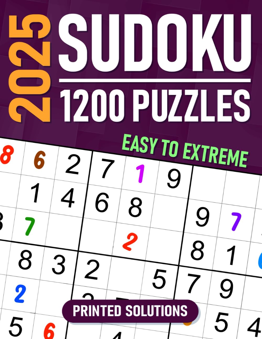 2025 Sudoku Activity Book for Adults: 1200 Easy to Extreme Puzzles with Printed Solutions