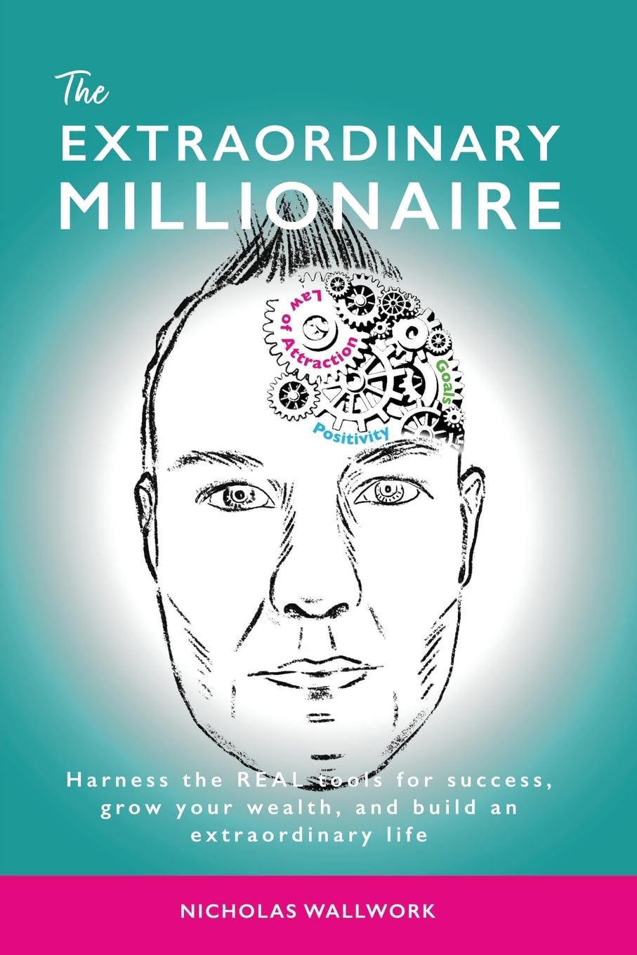 The Extraordinary Millionaire: Harness the REAL tools for success, grow your wealth, and build an extraordinary life