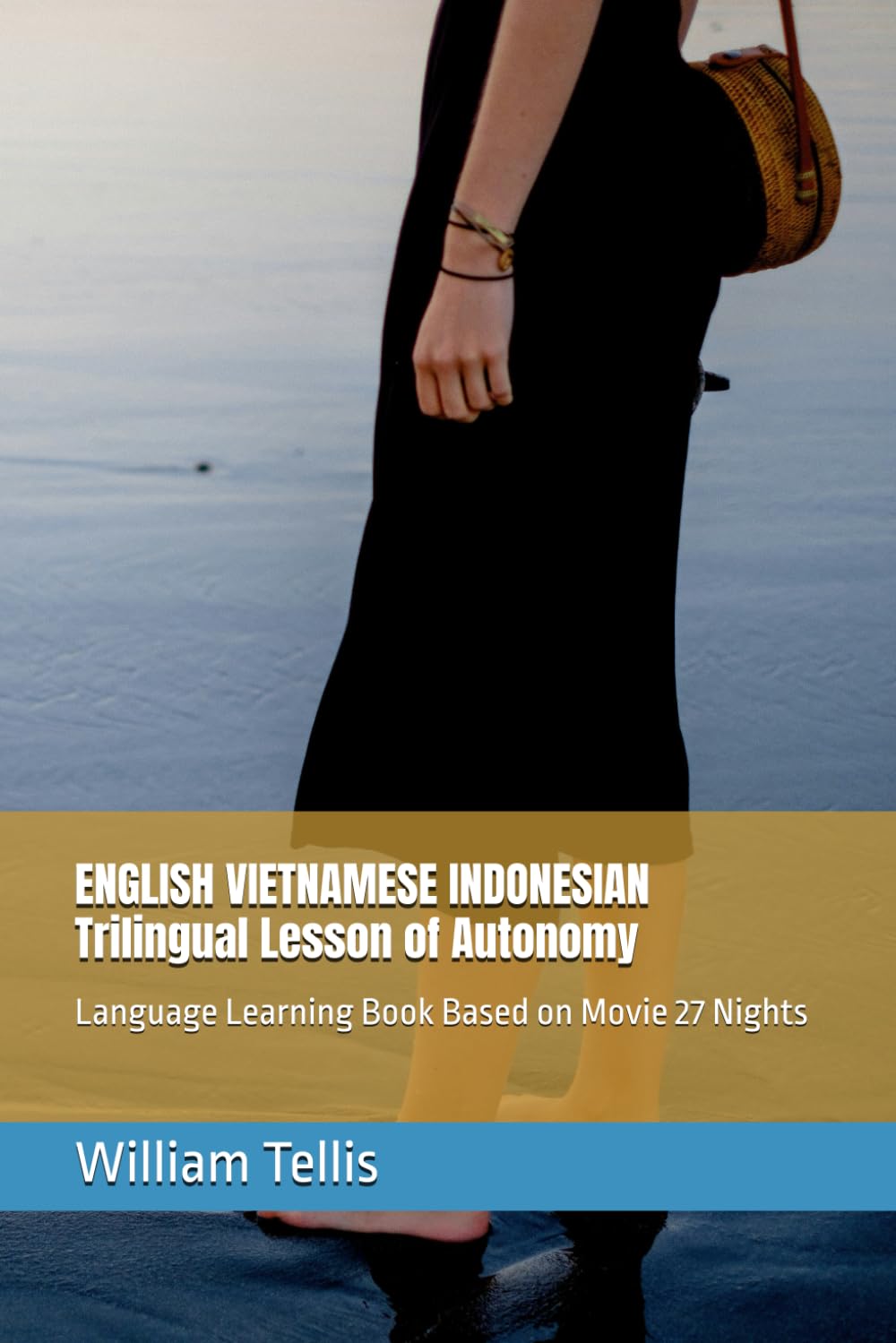 ENGLISH VIETNAMESE INDONESIAN Trilingual Lesson of Autonomy: Language Learning Book Based on Movie 27 Nights