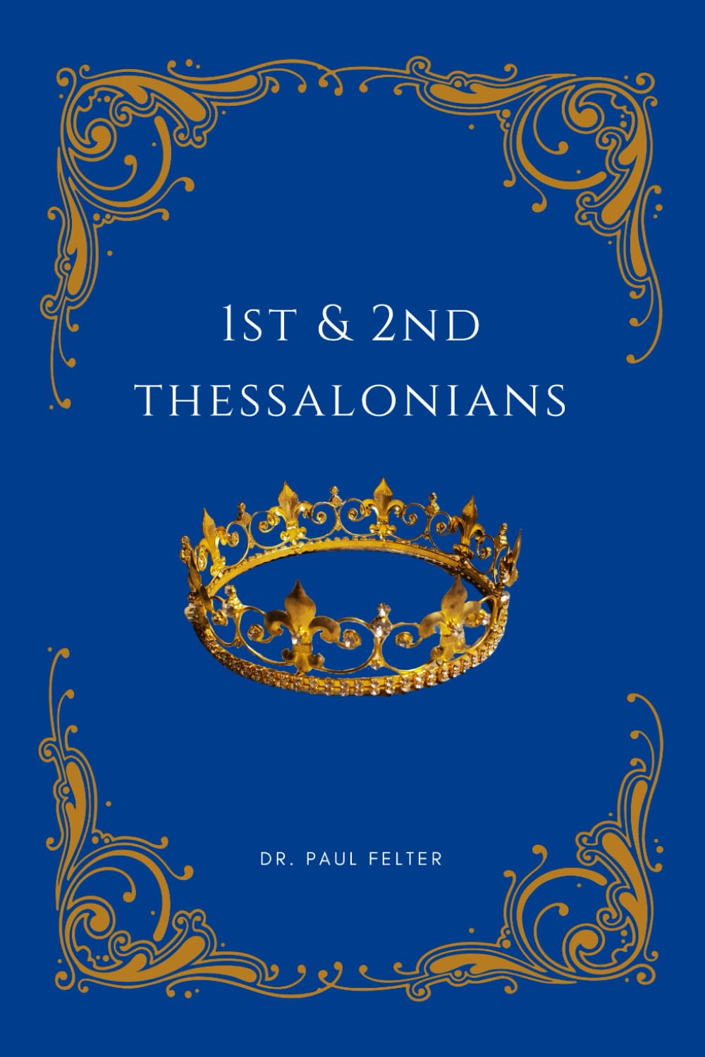 1st & 2nd Thessalonians: an Expository Study