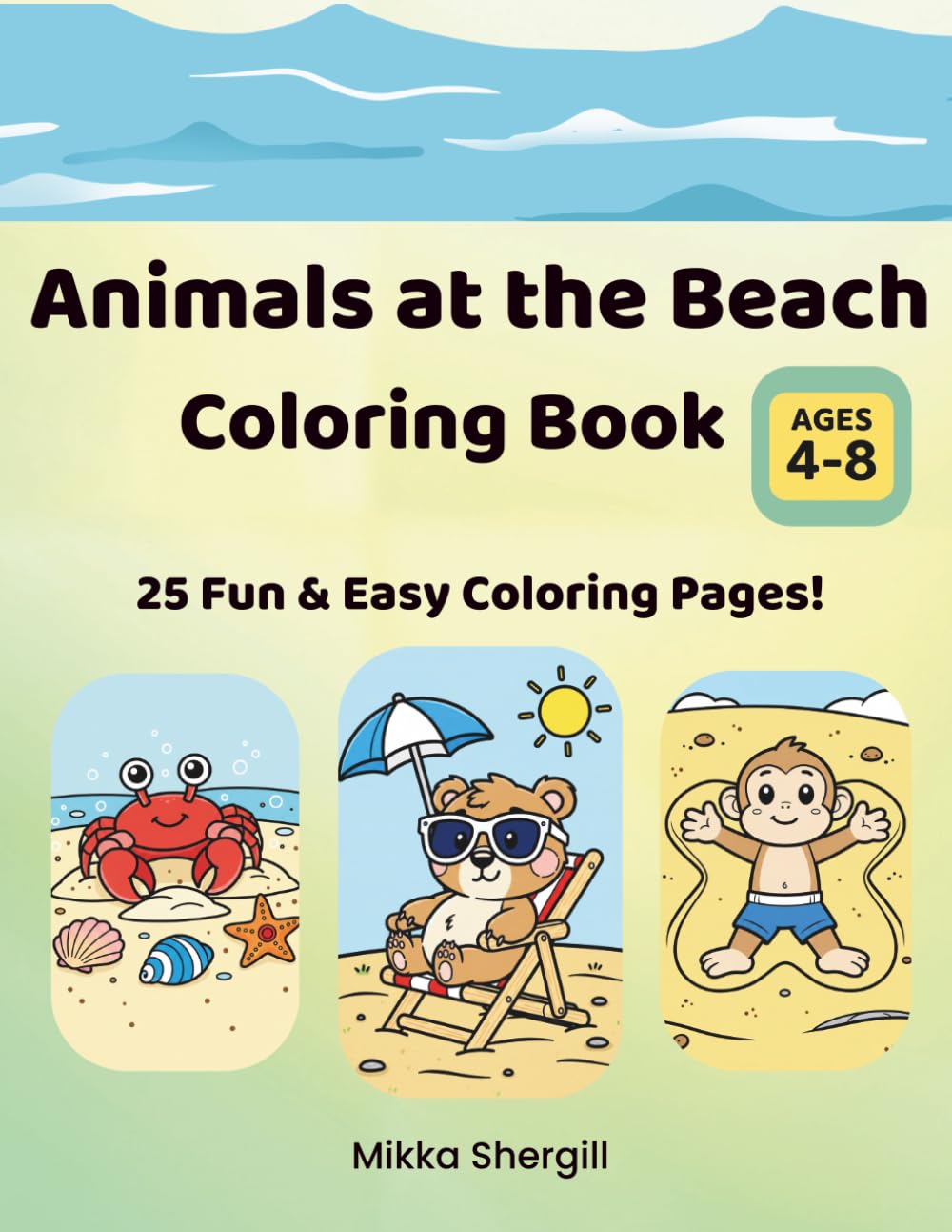 Animals at the Beach Coloring Book: Fun & Easy Beach-Themed Coloring Pages for Kids Ages 4-8