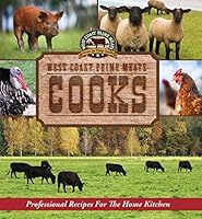 West Coast Prime Meats Cooks: Professional Recipes for the Home Kitchen 1495153207 Book Cover