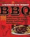 America's Best BBQ: 100 Recipes from America's Best Smokehouses, Pits, Shacks, Rib Joints, Roadhouses, and Restaurants