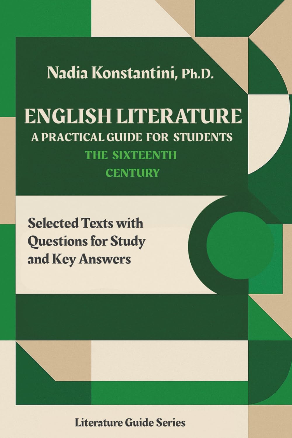 English Literature: A Practical Guide for Students, Volume 2: The Sixteenth Century: Selected Texts with Questions for Study and Key Answers (Literature Guide Series)