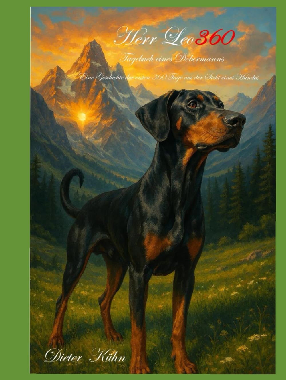 Herr Leo360 Tagebuch eines Dobermanns - Eine Geschichte der ersten 360 Tage aus der Sicht eines Hundes