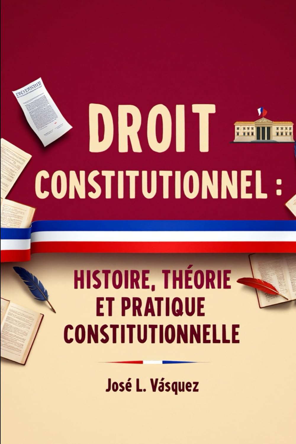 DROIT CONSTITUTIONNEL :: HISTOIRE, THÉORIE ET PRATIQUE CONSTITUTIONNELLES (DROIT ET JUSTICE)