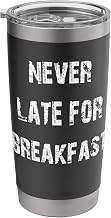 Never Late For Breakfast Stainless Steel Insulated Tumbler