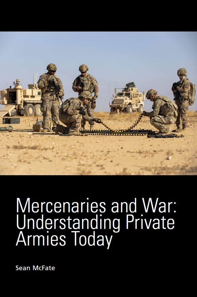 Mercenaries and War: Understanding Private Armies Today