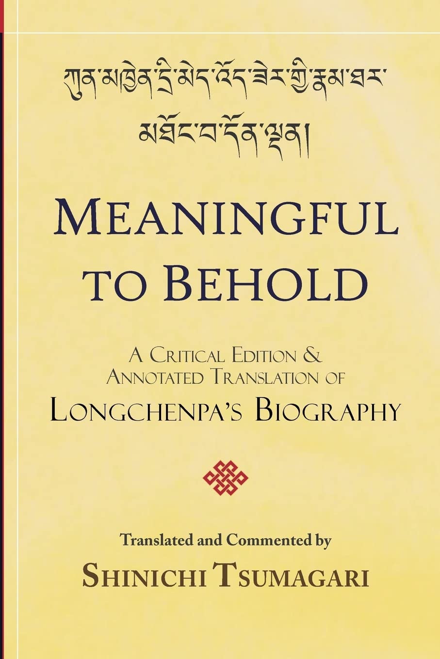 Meaningful to Behold: A Critical Edition and Annotated Translation of Longchenpa's Biography