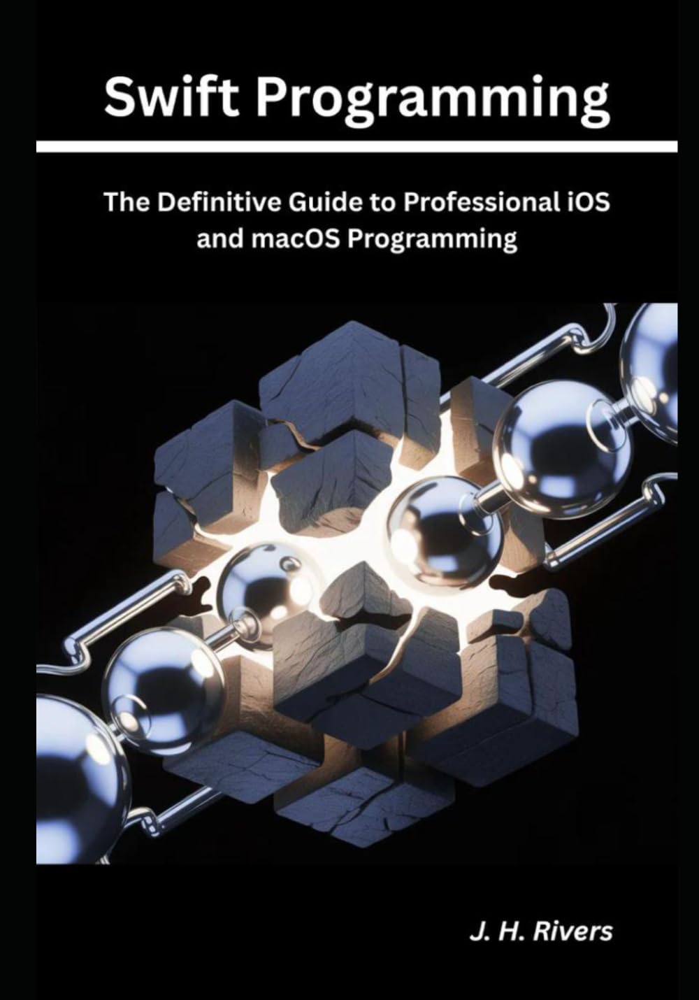 Swift Programming: The Definitive Guide to Professional iOS and macOS Programming