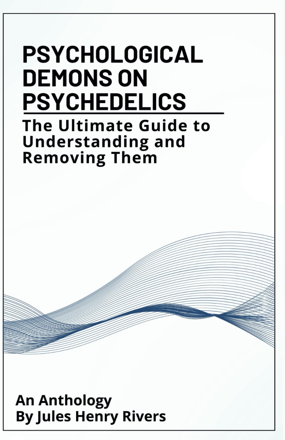 Psychological Demons On Psychedelics: The Ultimate Guide to Understanding and Removing Them