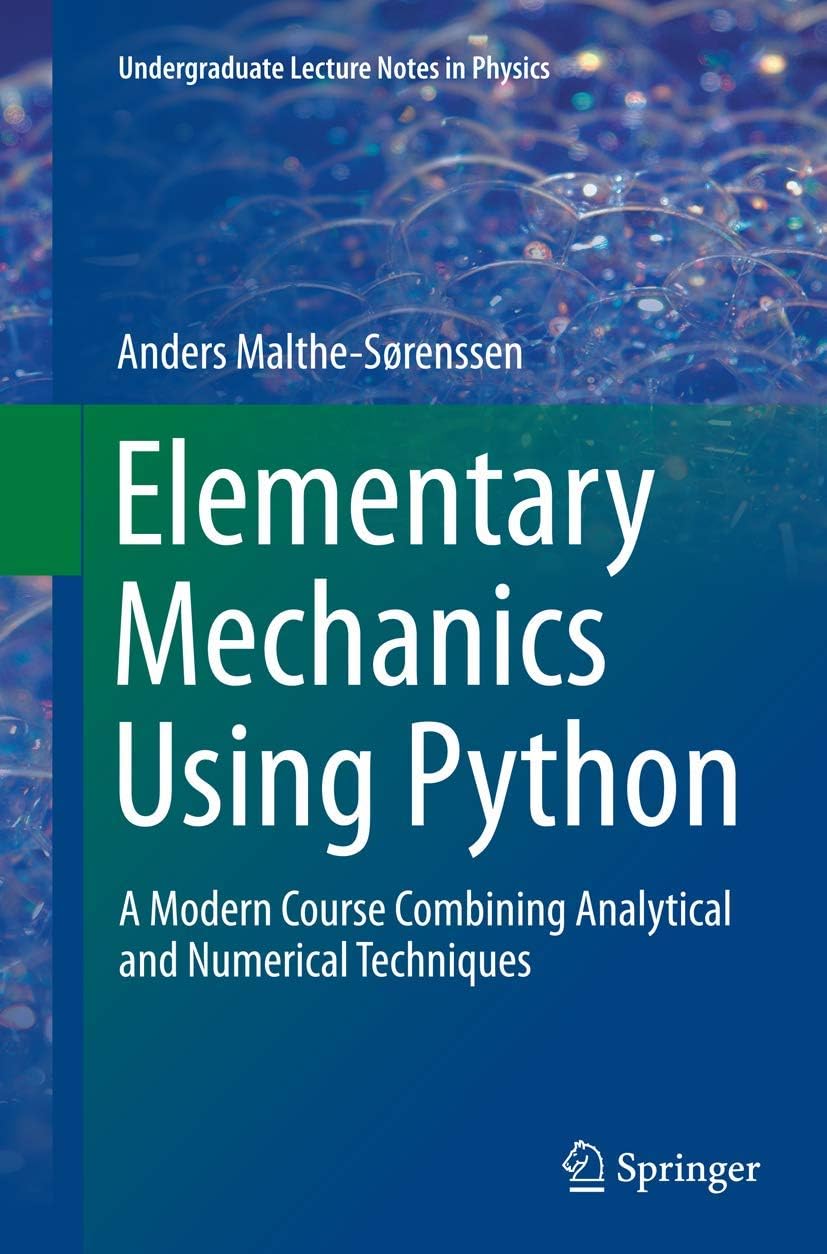 Elementary Mechanics Using Python: A Modern Course Combining Analytical and Numerical Techniques (Undergraduate Lecture Notes in Physics) Paperback – 17 Oct. 2016