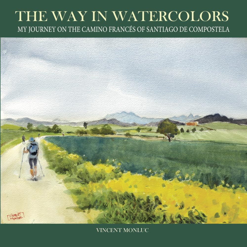 The Way in Watercolors. My journey on the Camino Francés of Santiago de Compostela.
