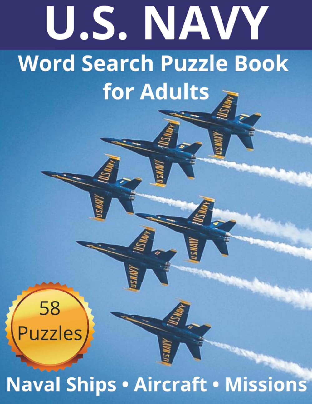 United States Navy Word Search: 58 Naval-themed Puzzles Featuring Ships, Aircraft, Sailors, Equipment, and Missions (US Military)