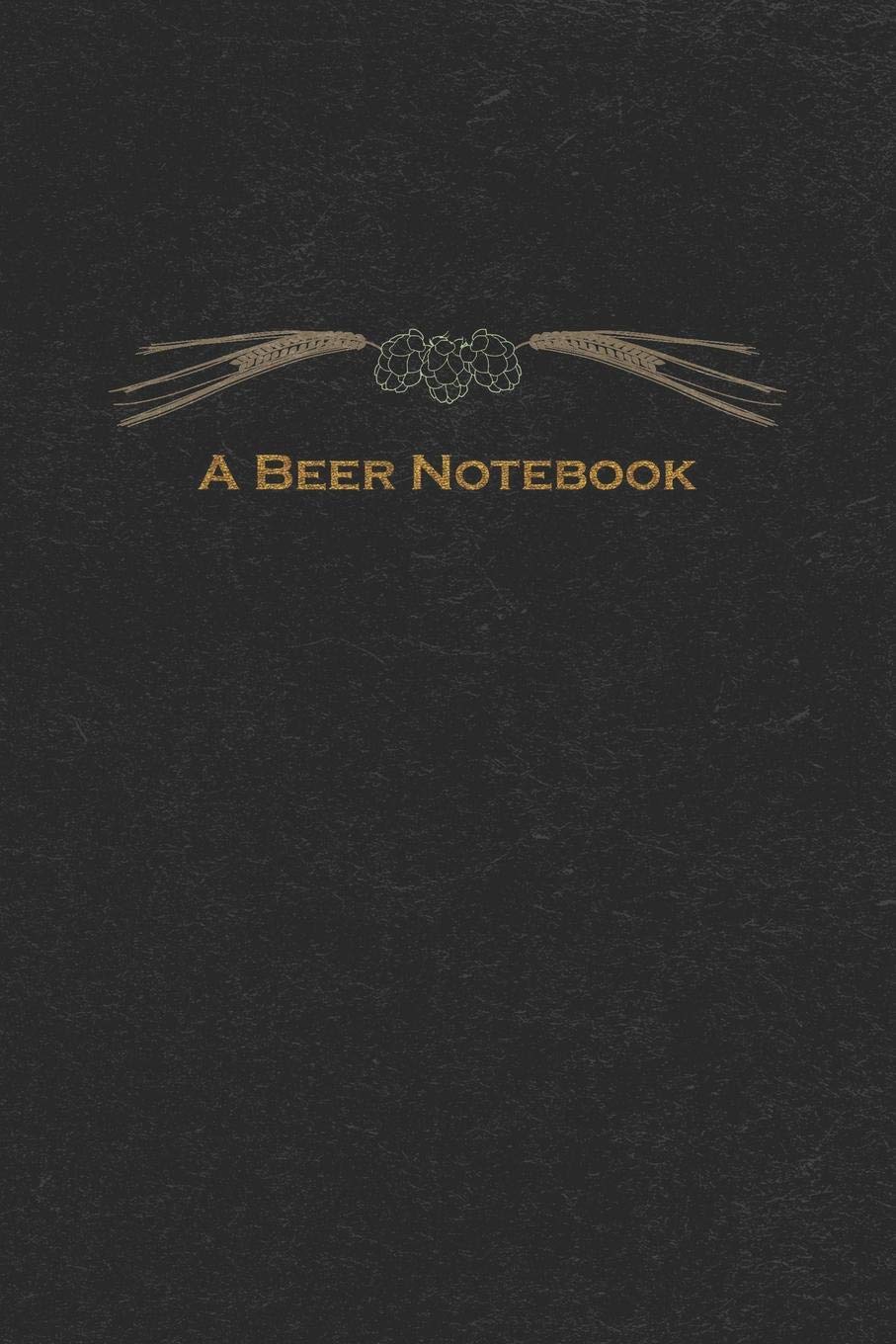 A Beer Notebook: Home Brewing Recipe and Logbook