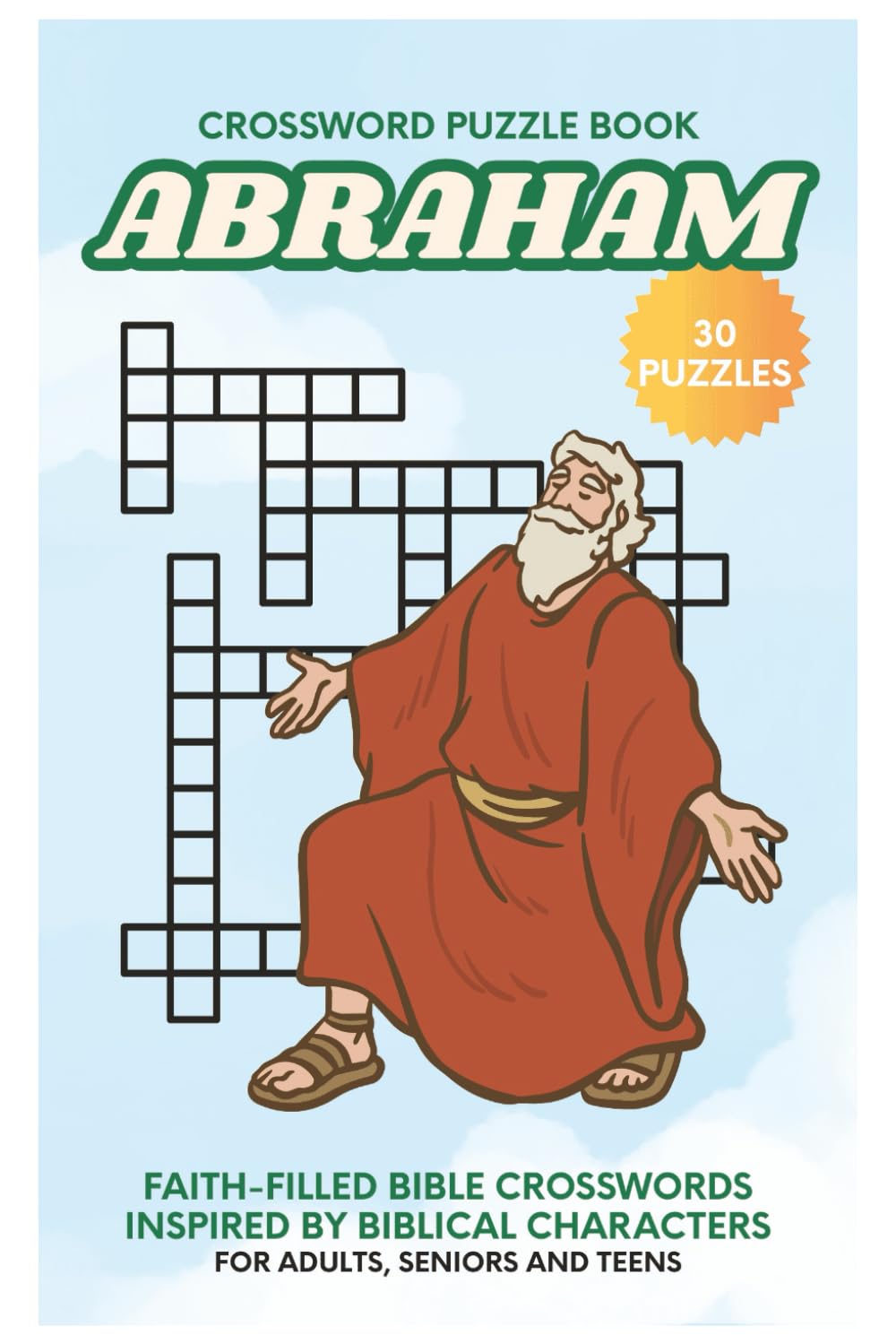 Abraham Crossword Puzzle Book: Faith-Filled, Bible Crossword Puzzles, Inspired by the Life of Abraham -30 Puzzles for Adults, Seniors and Teens, 6x9 ... Church (Bible Heroes Crossword Puzzle Series)