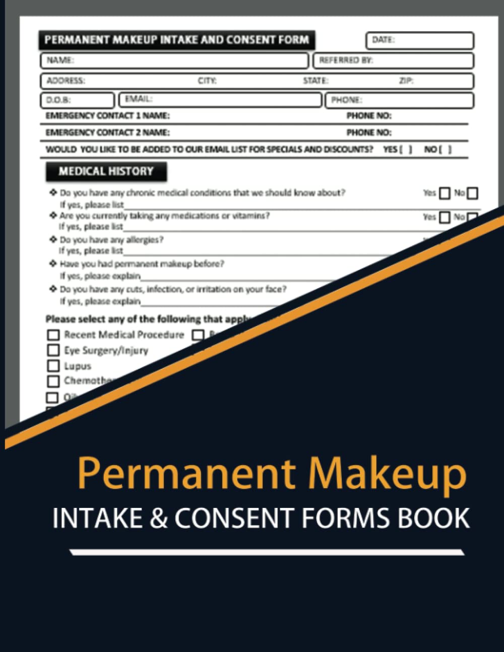 Permanent Makeup Intake & Consent Forms Book: 60 Consultation and Consent Approval Record Log. Track Customer Details, Medical History, Payments, Instructions and Consent Approval. Esthetician Gifts
