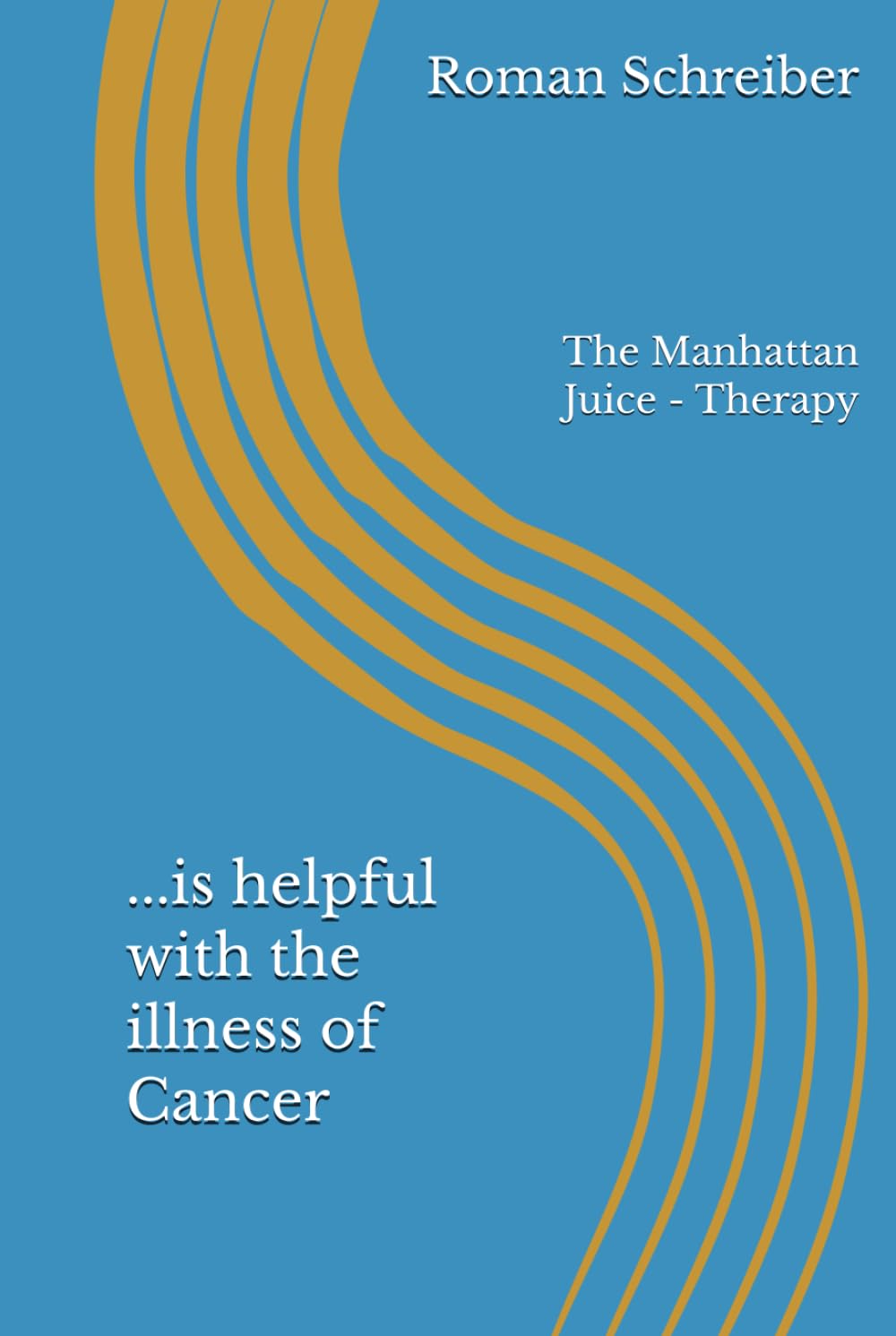 ...is helpful with the illness of Cancer: The Manhattan Juice - Therapy