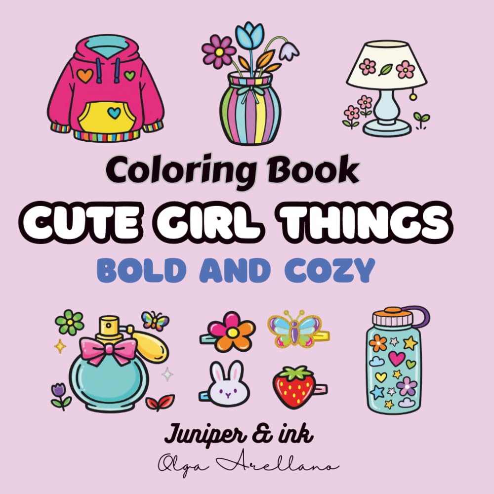 Cute Girl Things Coloring Book: Adorable Girly Items and Cozy Objects to Color