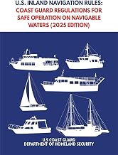 U.S. Inland Navigation Rules: Coast Guard Regulations for Safe Operation on Navigable Waters (2025 Edition) (U.S. Coast Guard Maritime Safety and Navigation Regulations (2025 Edition) Book 2)