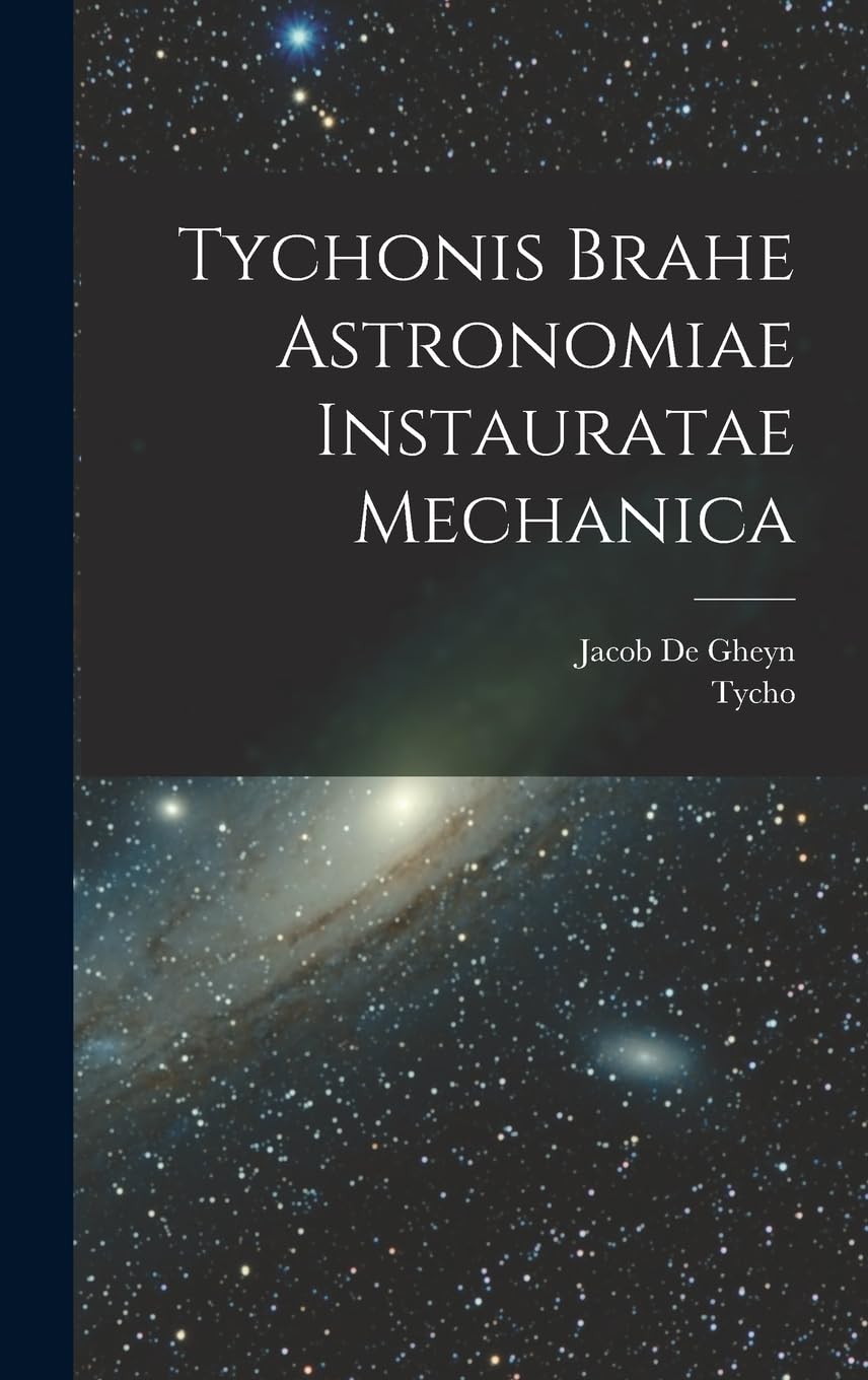 Tychonis Brahe Astronomiae instauratae mechanica (Latin Edition)