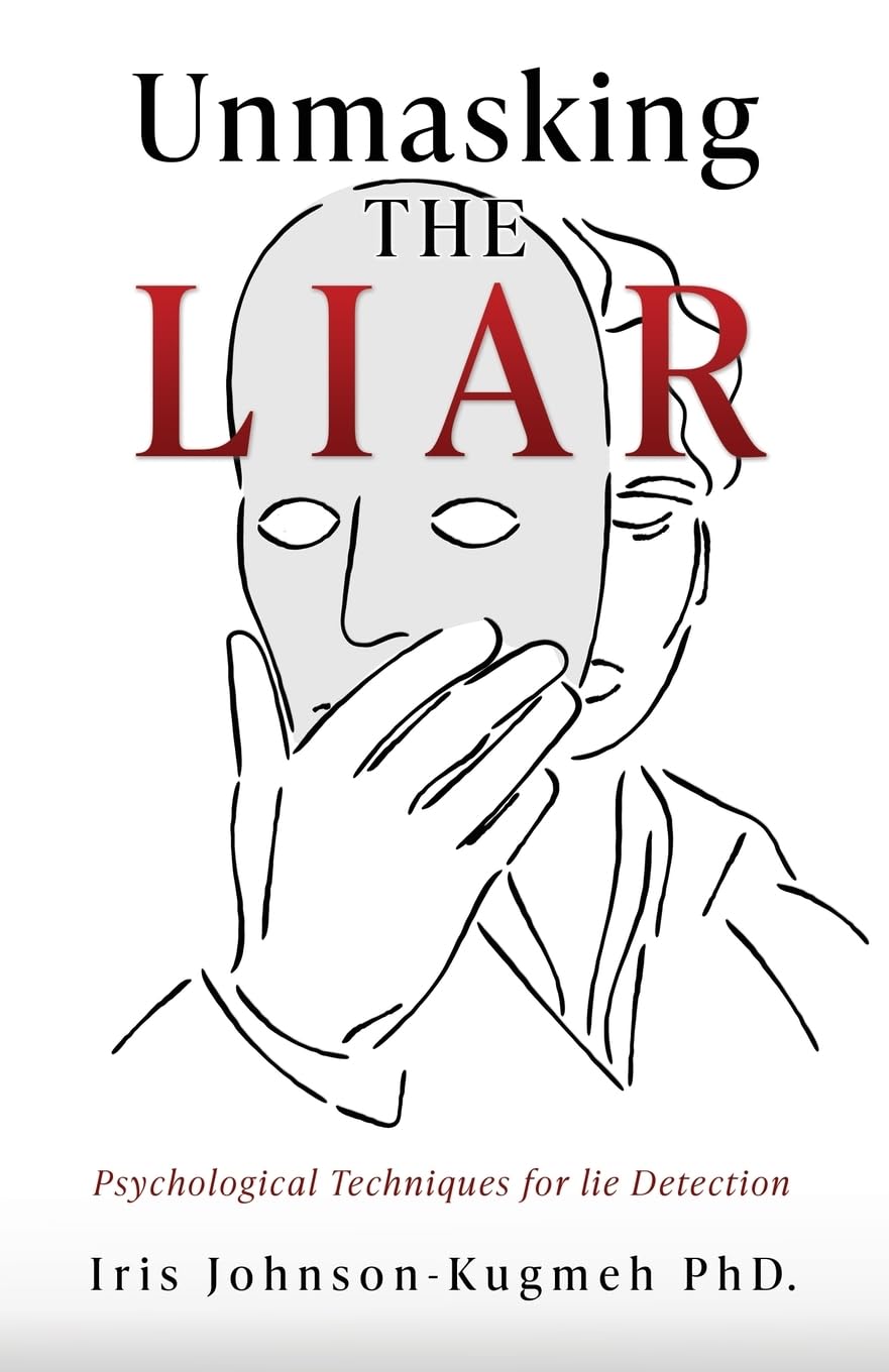 Unmasking The Liar Psychological Techniques for lie Detection Johnson