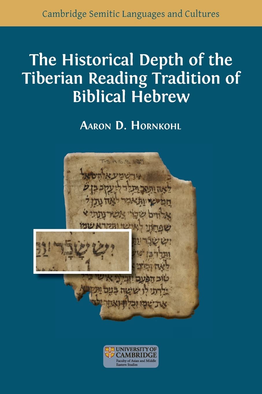 The Historical Depth of the Tiberian Reading Tradition of Biblical Hebrew (17) (Semitic Languages and Cultures)