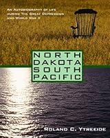 North Dakota South Pacific: An autobiography of family, the Great Depression, and WWII 1434892352 Book Cover