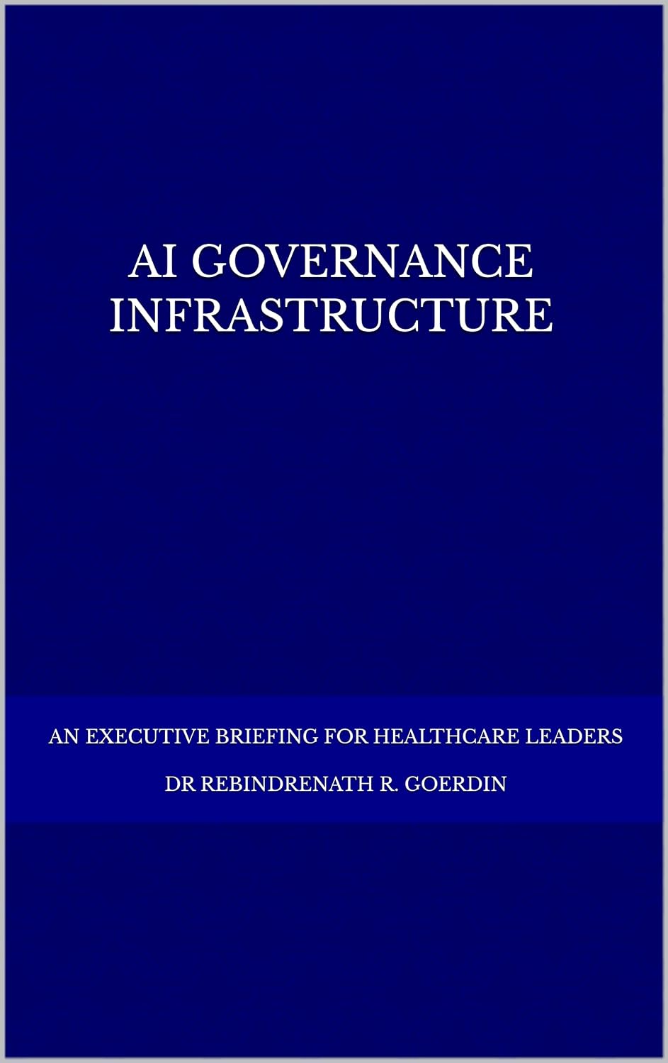 AI Governance Infrastructure : An Executive Briefing for Healthcare Leaders