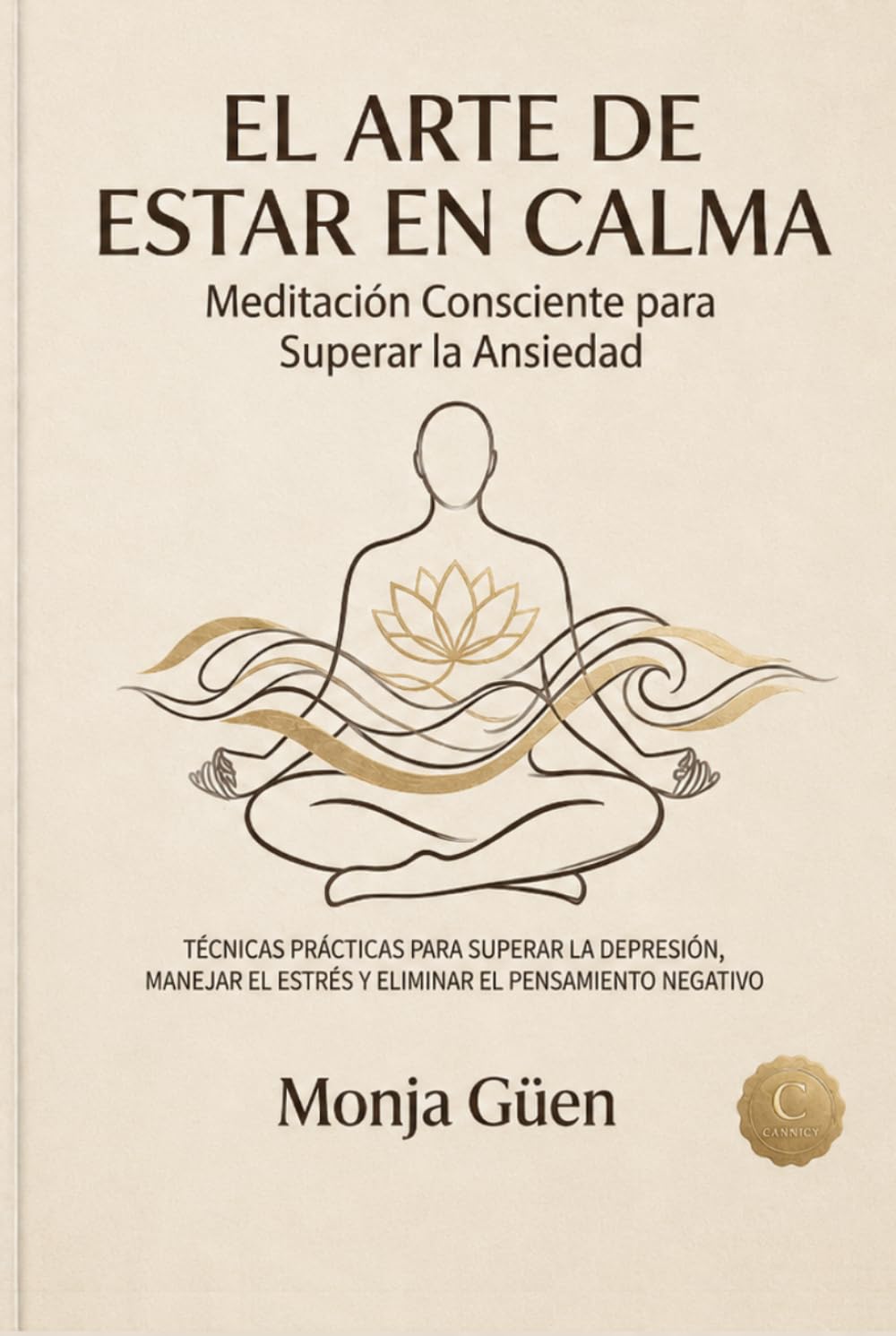 El Arte de Estar en Calma: Meditación consciente para superar la ansiedad