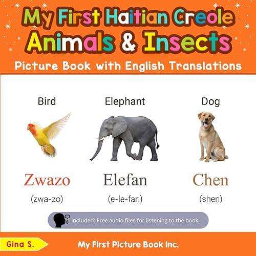 My First Haitian Creole Animals &amp; Insects Picture Book with English Translations: Bilingual Early Learning &amp; Easy Teaching Haitian Creole Books for ... Basic Haitian Creole words for Children)