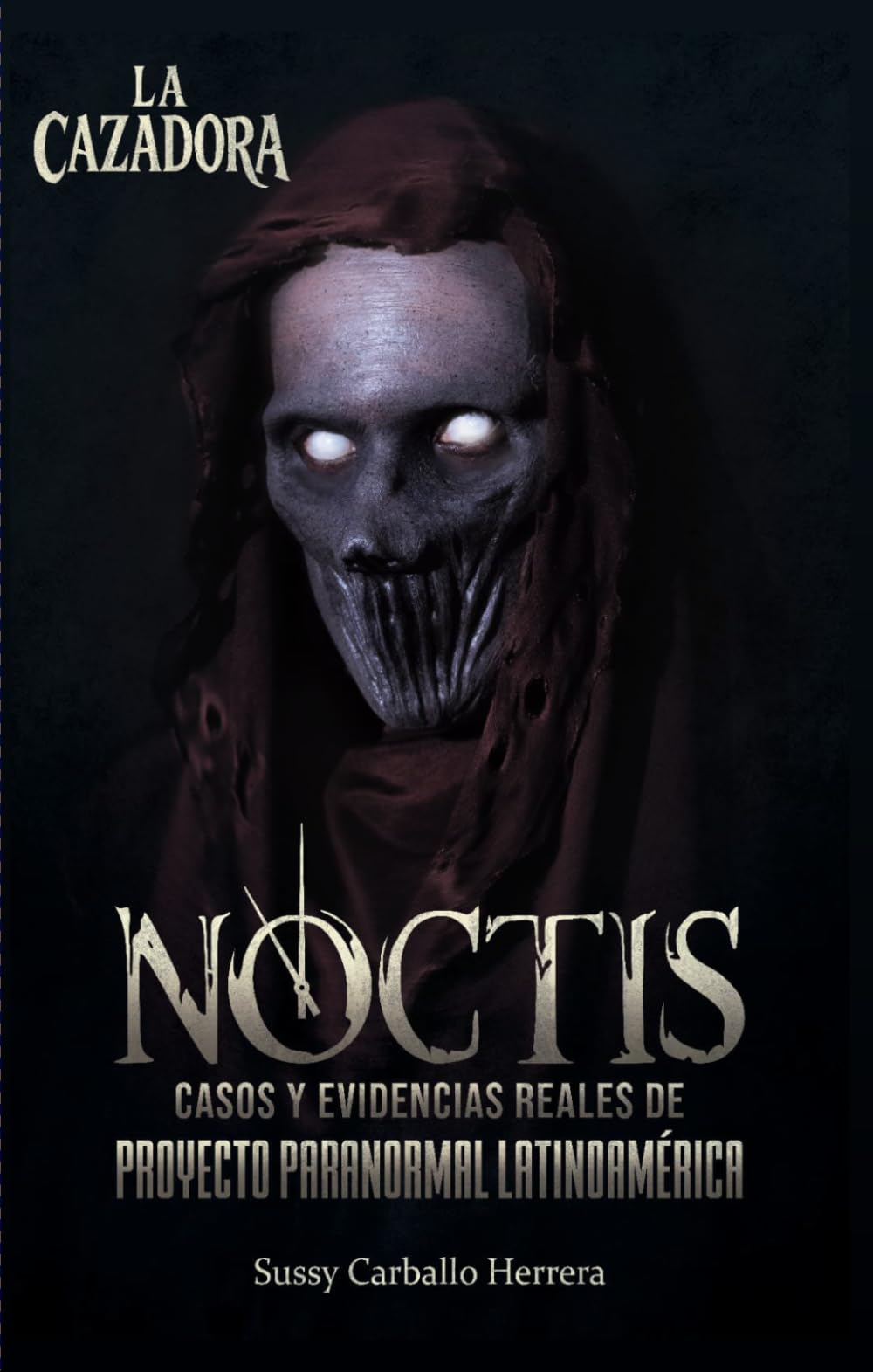 La Cazadora: Casos y evidencias reales de Proyecto Paranormal Latinoamérica