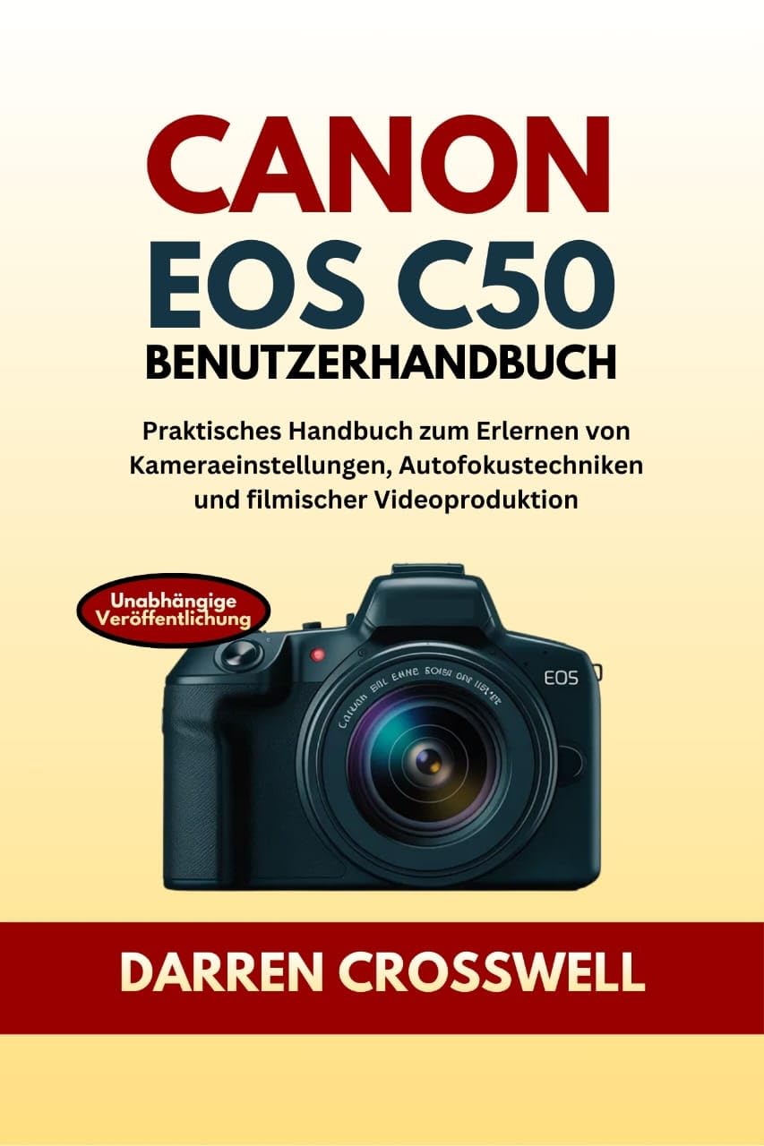 Manuel Canon EOS C50 pour réussir vos tournages et productions vidéo de niveau cinéma au quotidien