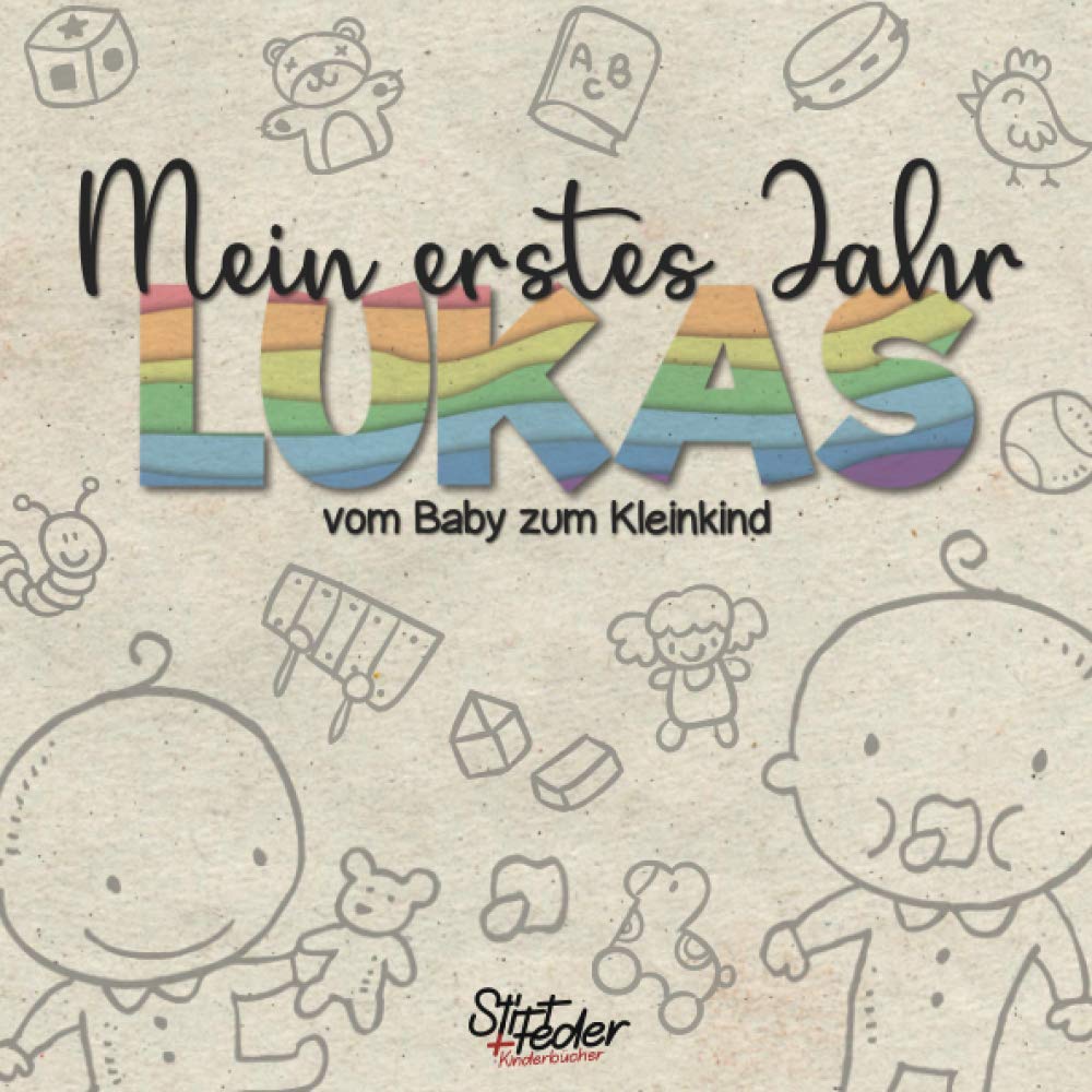 Mein erstes Jahr - Lukas - vom Baby zum Kleinkind: Dein individuelles Babyalbum mit Wunschnamen für die schönsten Momente und gemeinsamen Erinnerungen inkl. Platz für Fotos