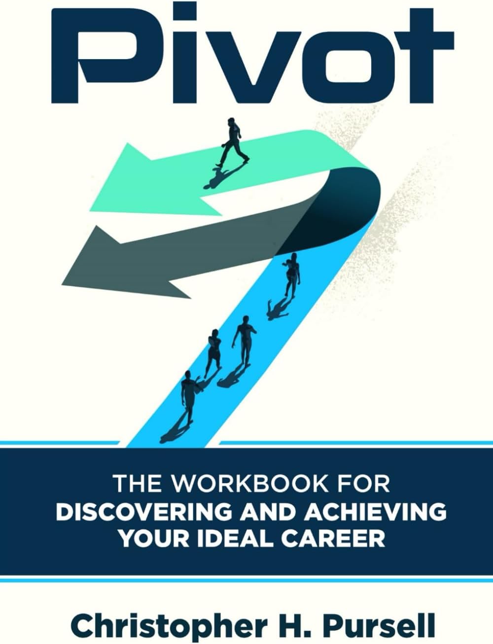 PIVOT: The Workbook for Discovering and Achieving Your Ideal Career