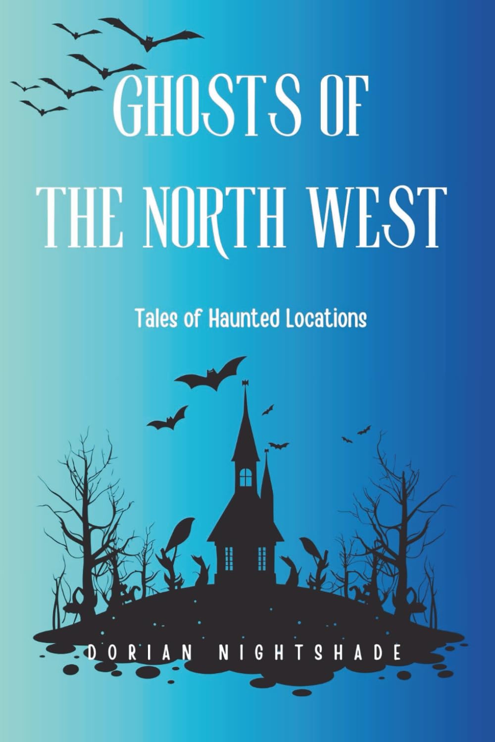 Ghosts of the North West: Tales of Haunted Locations