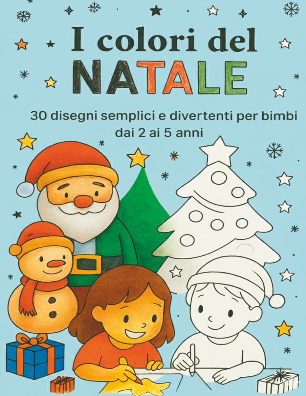 I Colori del Natale: 30 disegni semplici e divertenti per bimbi da 2 a 5 anni