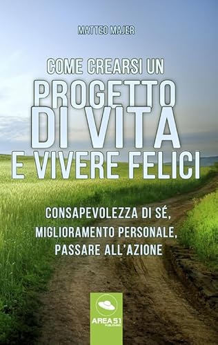Come Crearsi Un Progetto Di Vita E Vivere Felici