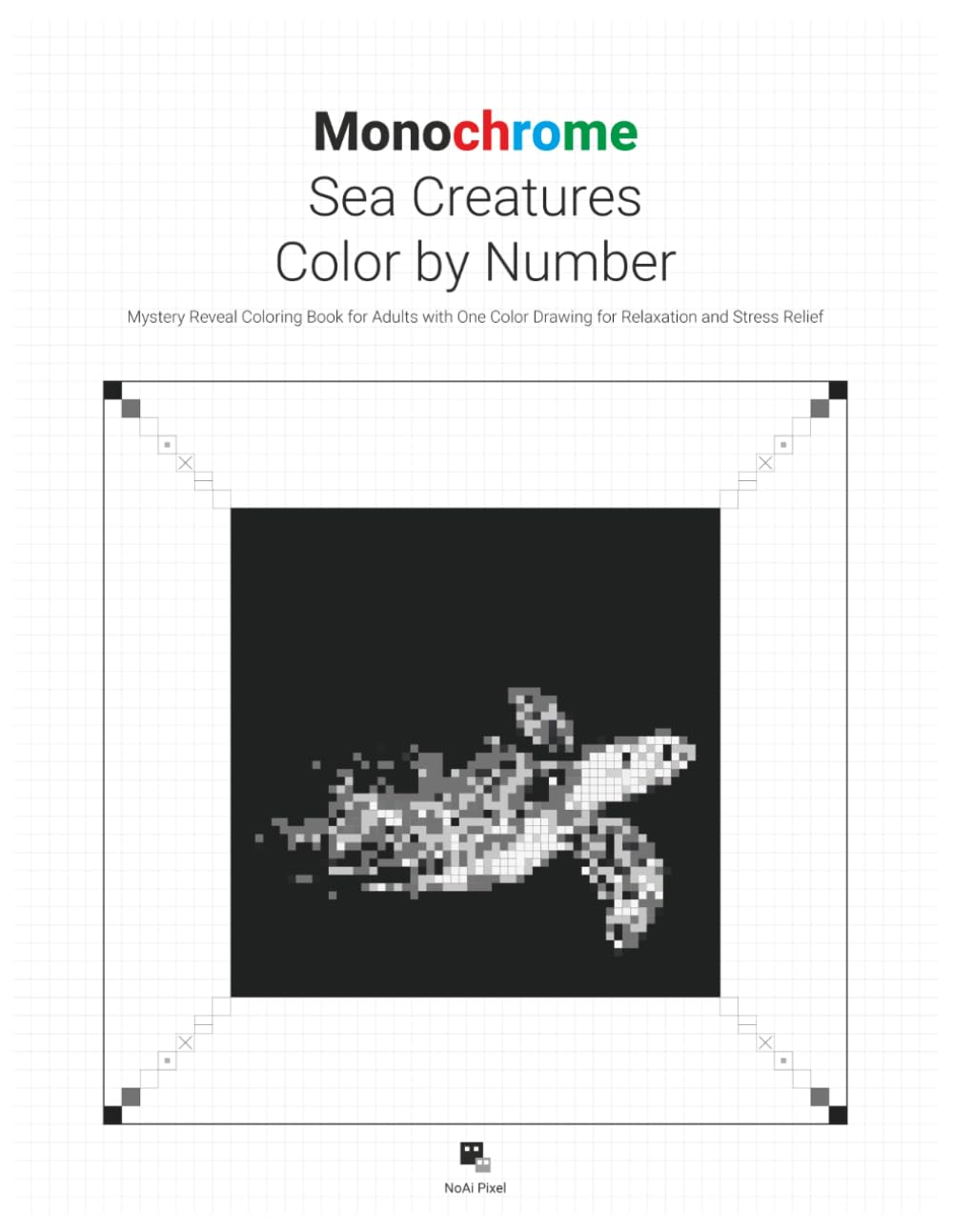 Monochrome Sea Creatures Color by Number: Mystery Reveal Coloring Book for Adults with One Color Drawing for Relaxation and Stress Relief