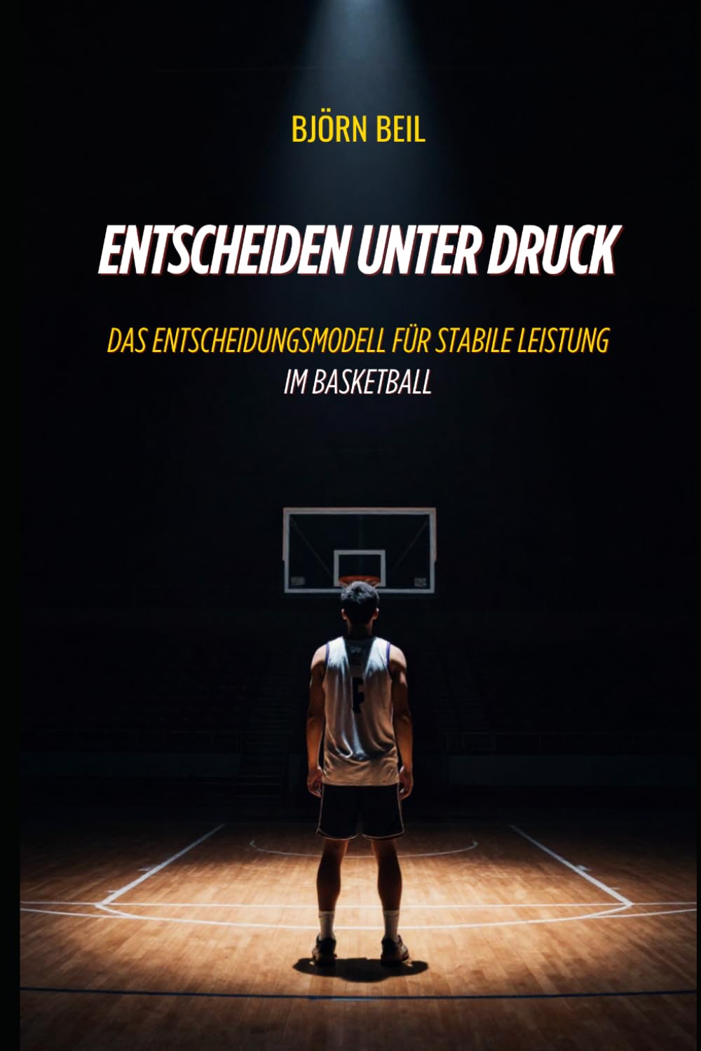 Entscheiden unter Druck: Das Entscheidungsmodell für stabile Leistung im Basketball