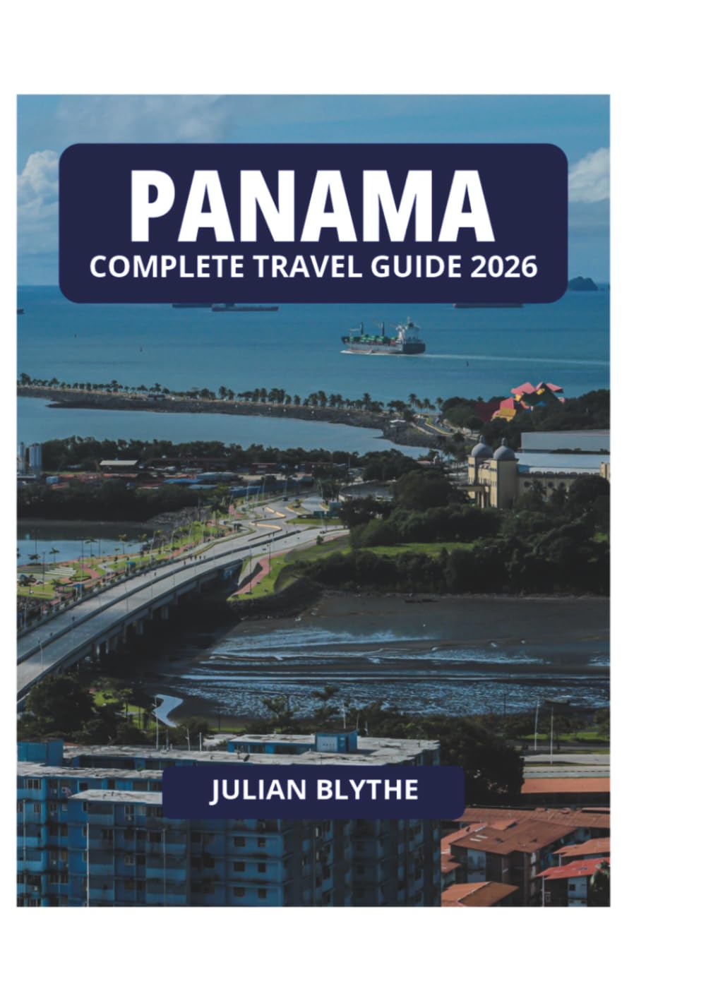 PANAMA COMPLETE TRAVEL GUIDE 2026