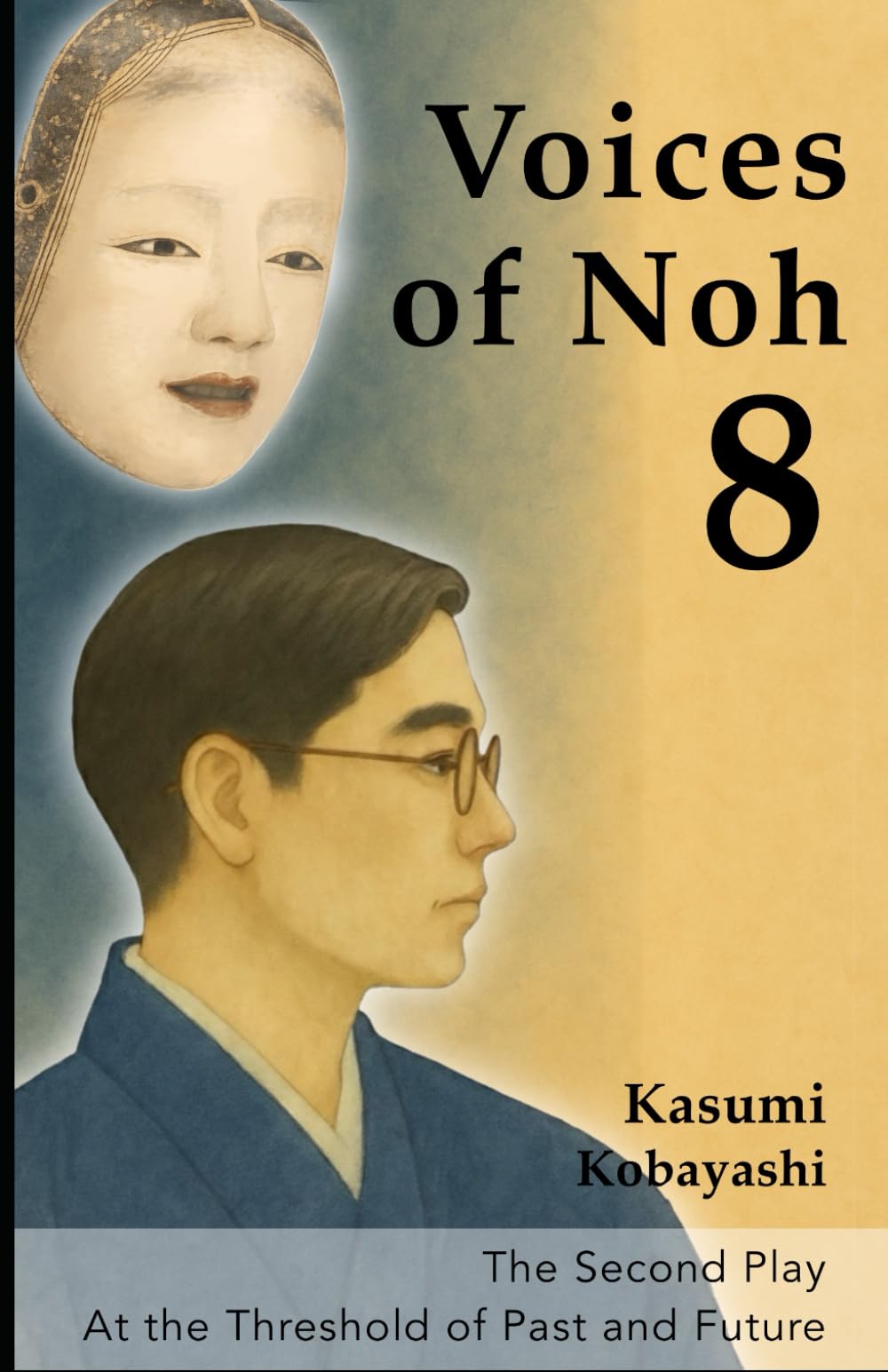 The Second Play ― At the Threshold of Past and Future: A Quiet Encounter at the Threshold of Noh (Voices of Noh)
