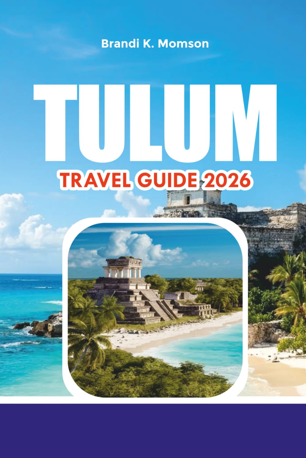 TULUM TRAVEL GUIDE 2026: Top Attractions, Itinerary, Budget Travel & Insider Tips