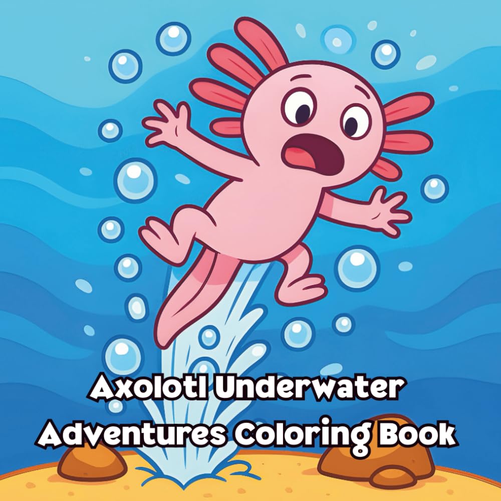 Axolotl Underwater Adventures Coloring Book: Bold & Easy Designs for Children