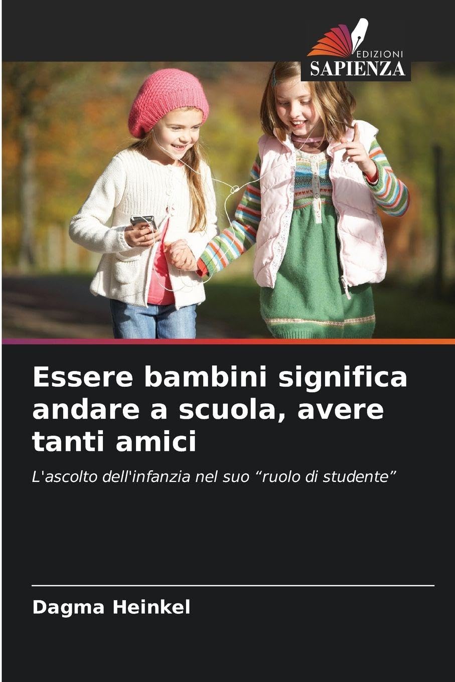 Essere bambini significa andare a scuola, avere tanti amici: L'ascolto dell'infanzia nel suo "ruolo di studente"