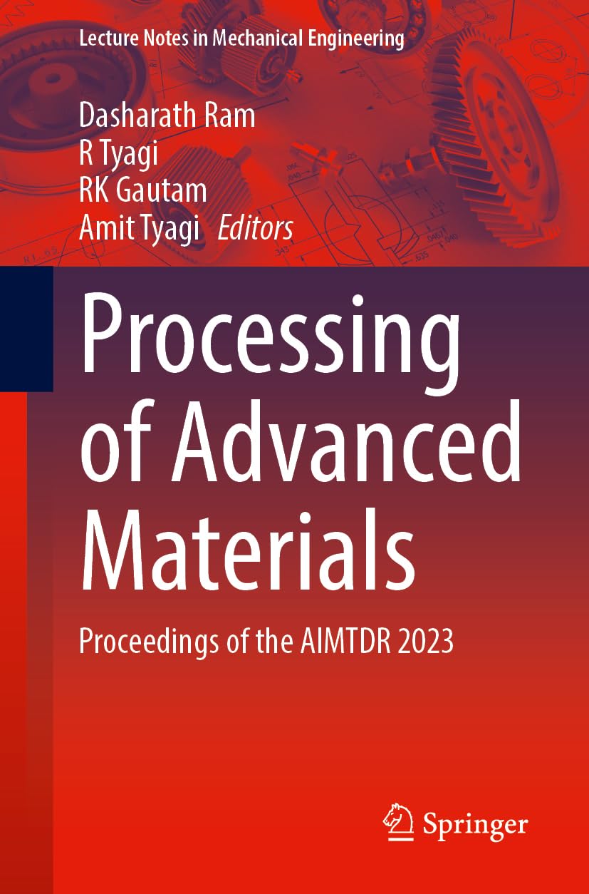 Processing of Advanced Materials: Proceedings of the AIMTDR 2023 (Lecture Notes in Mechanical Engineering)