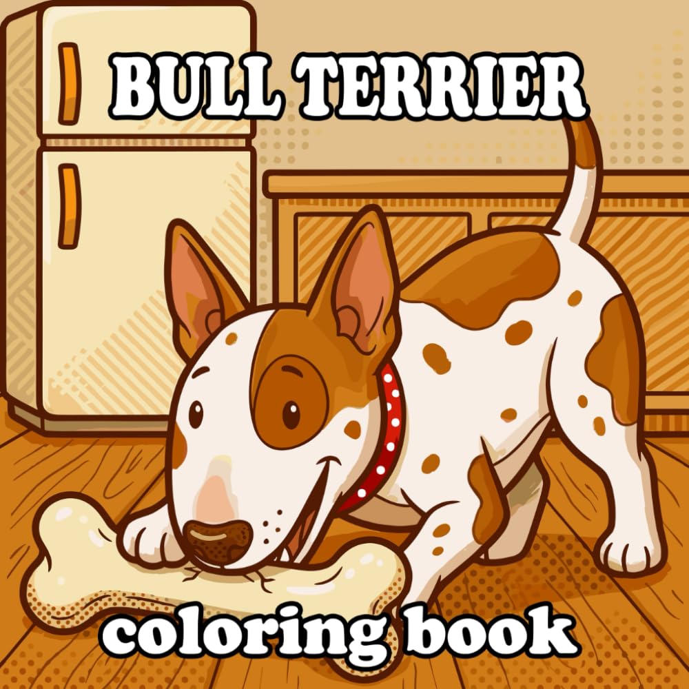 Bull Terrier Coloring Book: Playful and Loyal Bull Terrier Scenes