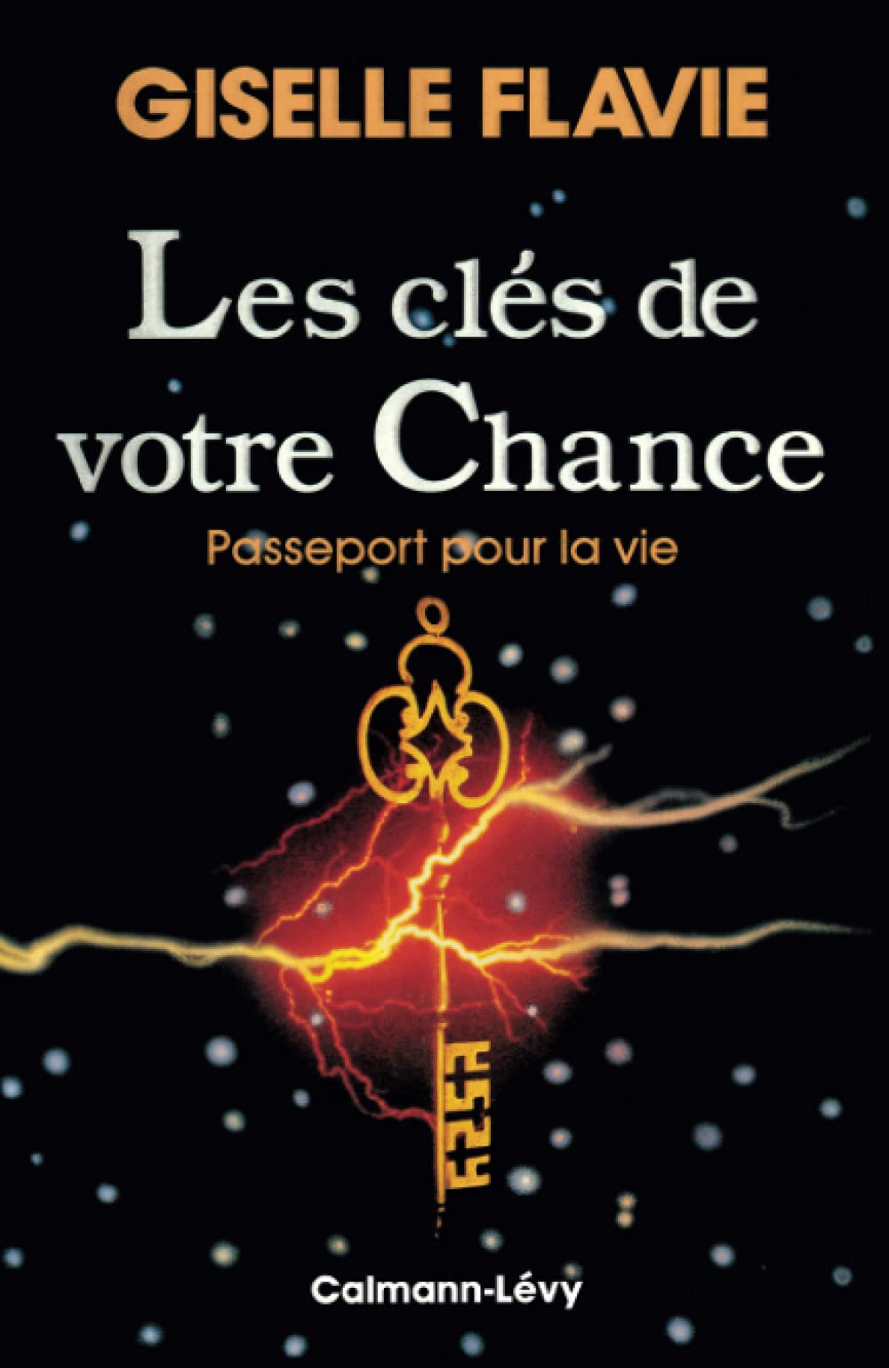 Les Clés de votre chance: Passeport pour la vie