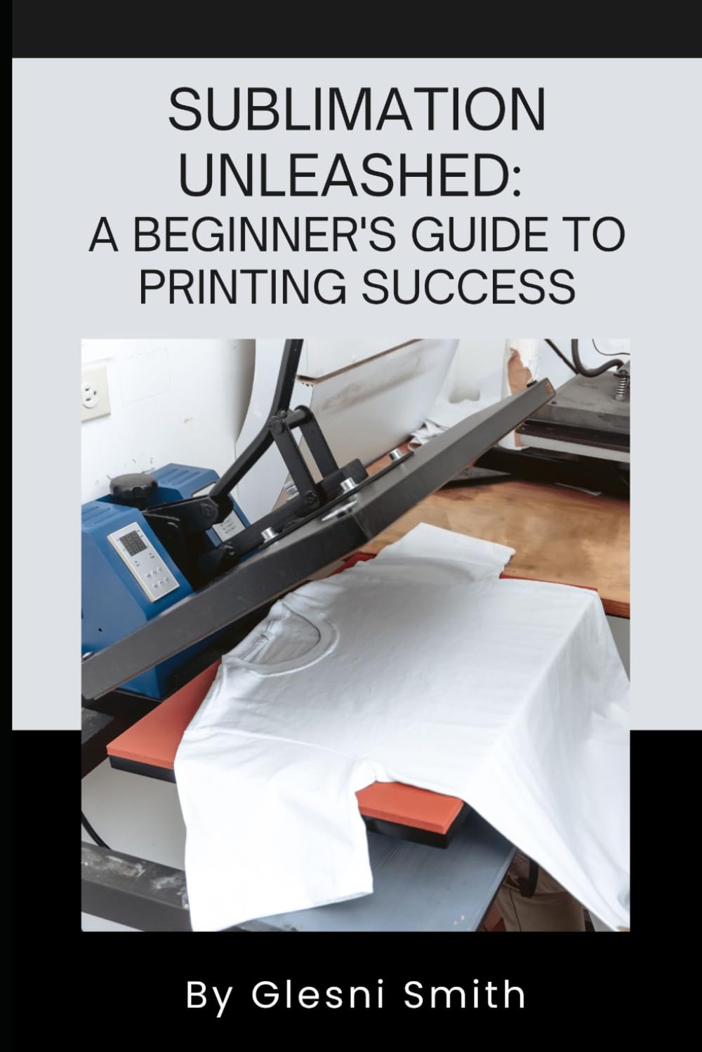 Sublimation Unleashed: A Beginner's Guide to Printing Success
